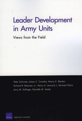 Peter Schirmer, James C. Crowley, Nancy E. Blacker, Richard R. Brennan, Henry A. Leonard, J.Michael Polich, Jerry M. Sollinger, Danielle M. Varda - Leader Development in Army Units, Häftad