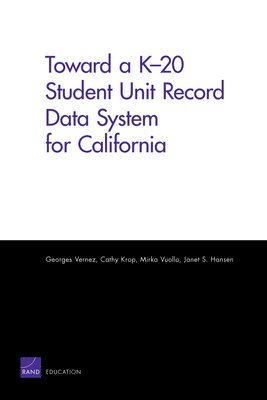 Georges Vernez, Cathy Krop, Mirka Vuollo, Janet S. Hansen - Toward a K-20 Student Unit Record Data System for California, Häftad