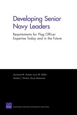 Lawrence M. Hanser, Louis W. Miller, Herbert J. Shukiar, Bruce Newsome, Lawrence M Hanser, Louis W Miller, Herbert J Shukiar, Bruce Oliver Newsome - Developing Senior Navy Leaders, Häftad