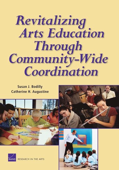 Susan J. Bodilly, Catherine H. Augustine - Revitalizing Arts Education Through Community-wide Coordination, Häftad