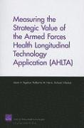 James H Bigelow, Katherine M Harris, Richard Hillestad - Measuring the Strategic Value of the Armed Forces Health Longitudinal Technology Application (AHLTA), Häftad