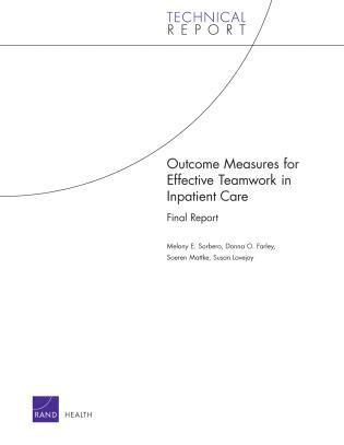 Melony E. Sorbero, Donna O. Farley, Soeren Mattke, Susan Lovejoy - Outcome Measures for Effective Teamwork in Inpatient Care, Häftad