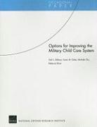 Gail L. Zellman, Susan M. Gates, Michelle Cho, Rebecca Shaw, Gail L Zellman, Susan M Gates - Options for Improving the Military Child Care System, Häftad