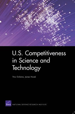 Titus Galama, James Hosek - U.S. Competitiveness in Science and Technology, Häftad