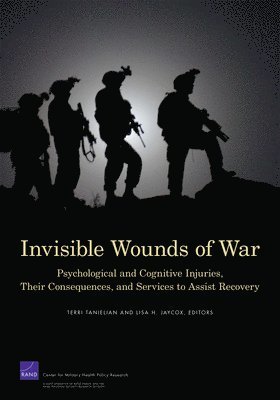 Terri Tanielian, Lisa H. Jaycox, Terry L. Schell, Grant N. Marshall, M. Audrey Burnam, Christine Eibner, Benjamin R. Karney, Lisa S. Meredith, Jeanne S. Ringel, Mary E. Vaiana - Invisible Wounds of War, Häftad