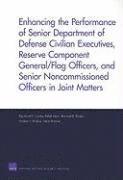 Raymond E. Conley, Ralph Masi, Bernard D. Rostker, Herbert J. Shukiar, Steve Drezner - Enhancing the Performance of Senior Department of Defense Civilian Executives, Reserve Component General/flag Officers, and Senior Noncommissioned Officers in Joint Matters, Häftad