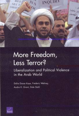 Dalia Dassa Kaye, Frederic Wehrey, Audra K. Grant, Dale Stahl - More Freedom, Less Terror?, Häftad