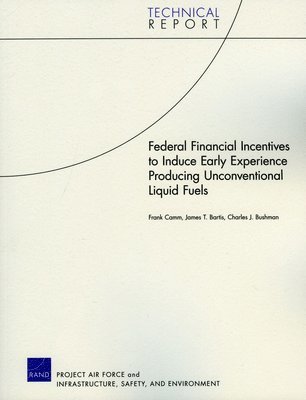 Federal Financial Incentives to Induce Early Experience Producing Unconventional Liquid Fuels 1