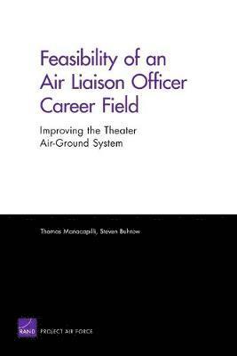 Thomas Manacapilli, Steven Buhrow - Feasibility of an Air Liaison Officer Career Field, Häftad