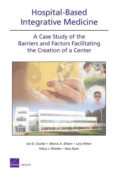 Ian Douglass Coulter, Marcia A. Ellison, Lara Hilton, Hilary J. Rhodes, Gery Ryan - Hospital-based Integrative Medicine, Häftad