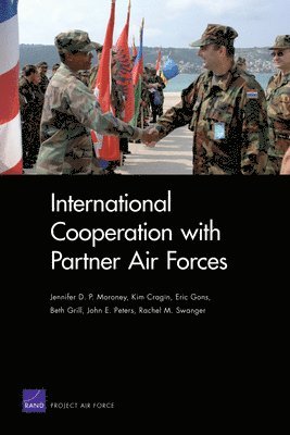 Jennifer D P Moroney, Kim Cragin, Eric Gons, Beth Grill, John E Peters - International Cooperation with Partner Air Forces, Häftad