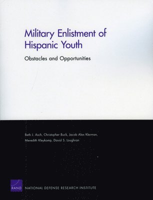 Beth J Asch, Christopher Buck, Jacob Alex Klerman, Meredith Kleykamp, David S Loughran - Military Enlistment of Hispanic Youth, Häftad