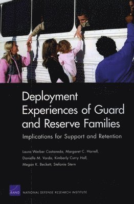 Laura Werber Castaneda, Margaret C Harrell, Danielle M Varda, Kimberly Curry Hall, Megan K Beckett - Deployment Experiences of Guard and Reserve Families, Häftad