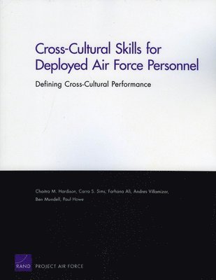 Chaitra M Hardison, Carra S Sims, Farhana Ali, Andres Villamizar, Ben Mundell - Cross-cultural Skills for Deployed Air Force Personnel, Häftad