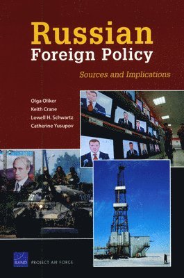 Olga Oliker, Keith Crane, Lowell H Schwartz, Catherine Yusupov - Russian Foreign Policy, Häftad