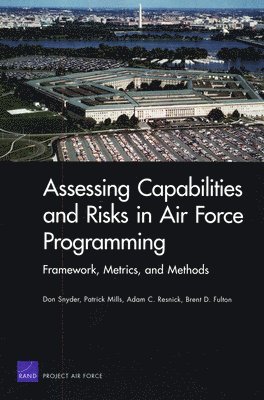 Don Snyder, Patrick Mills, Adam C Resnick, Brent D Fulton - Assessing Capabilities and Risks in Air Force Programming, Häftad