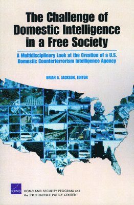 Brian A Jackson, Agnes Gereben Schaefer, Darcy Noricks, Benjamin W Goldsmith, Genevieve Lester - Challenge of Domestic Intelligence in a Free Society, Häftad