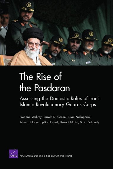 Frederic Wehrey, Jerrold D Green, Brian Nichiporuk, Alireza Nader, Lydia Hansell - Rise of the Pasdaran, Häftad
