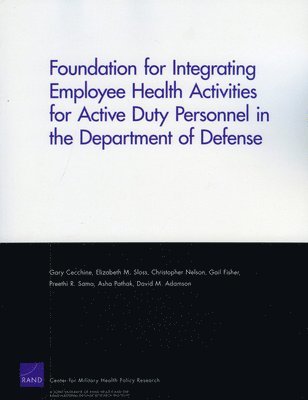 bokomslag Foundation for Integrating Employee Health Activities for Active Duty Personnel in the Department of Defense