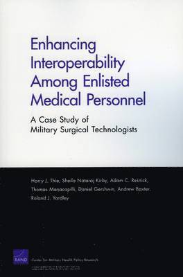 Harry J Thie, Sheila Nataraj Kirby, Adam C Rresnick, Thomas Manacapilli, Daniel Gershwin - Enhancing Interoperability Among Enlisted Medical Personnel, Häftad