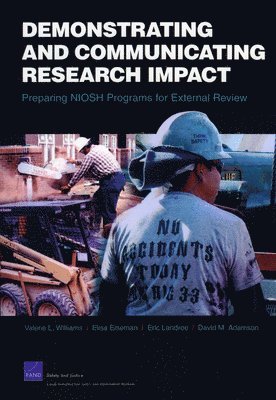 National Defense Research Institute, Elisa Eiseman, Eric Landree, David M Adamson - Demonstrating and Communicating Research Impact, Häftad