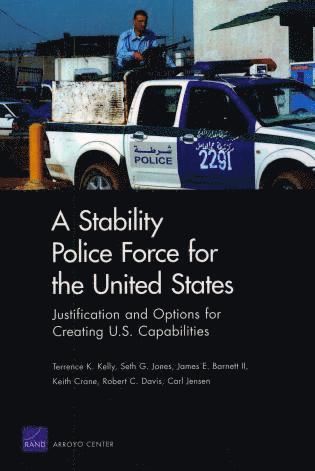 Terrence K Kelly, Seth G Jones, James E Barnett, Keith Crane, Robert C Davis, Terrence K. Kelly, Seth G. Jones - Stability Police Force for the United States, Häftad