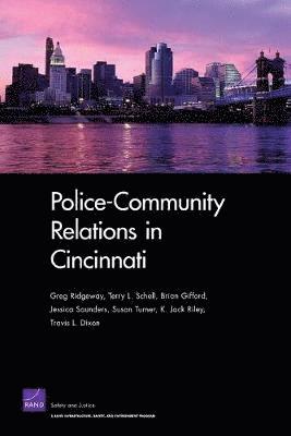 Greg Ridgeway, Terry L Schell, Brian Gifford, Jessica Saunders, Susan Turner - Police-community Relations in Cincinnati, Häftad
