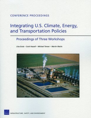 Liisa Ecola, Scott Hassell, Michael Toman, Martin Wachs - Integrating U.S. Climate, Energy, and Transportation Policies, Häftad