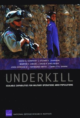 David C Gompert, Stuart E Johnson, Martin C Libicki, David R Frelinger, John Gordon, David C (Rand Corporation California) Gompert, California) Libicki, Martin C (RAND Corporation, John (University of East Anglia UK) Gordon, David C. Gompert, Stuart E. Johnson - Underkill, Häftad