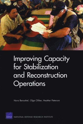 Nora Bensahel, Olga Oliker, Heather Peterson - Improving Capacity for Stabilization and Reconstruction Operations, Häftad