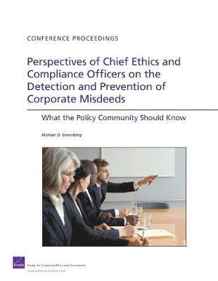 Perspectives of Chief Ethics and Compliance Officers on the Detection and Prevention of Corporate Misdeeds 1