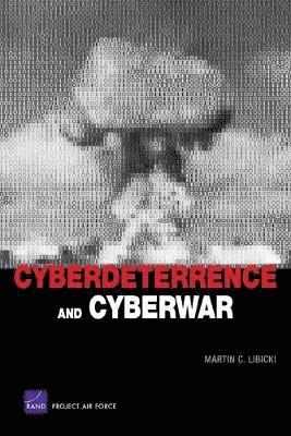 Cyberdeterrence and Cyberwar 1
