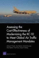 Rand Corporation, Sean Bednarz, Michael Kennedy, Chuck Stelzsner, Fred Timson - Assessing the Cost-effectiveness of Modernizing the KC-10 to Meet Global Air Traffic Management Mandates, Häftad