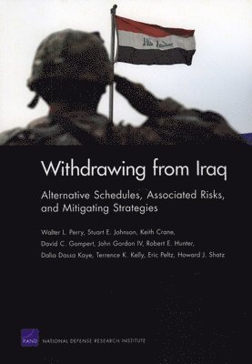 Walter L. Perry, Stuart E. Johnson, Keith Crane, David C. Gompert, John Gordon, Robert E. Hunter, Dalia Dassa Kaye, Terrence K. Kelly, Eric Peltz, Howard J. Shatz - Withdrawing from Iraq, Häftad