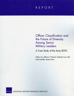 Nelson Lim, Jefferson P Marquis, Kimberly Curry Hall, David Schulker, Xiaohui Zhuo - Officer Classification and the Future of Diversity Among Senior Military Leaders, Häftad