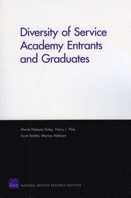 Sheila Nataraj Kirby, Harry J. Thie, Scott Naftel, Marisa Adelson - Diversity of Service Academy Entrants and Graduates, Häftad