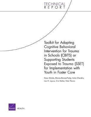 Dana Schultz, Dionne Barnes-Proby, Anita Chandra, Lisa H. Jaycox, Peter Pecora - Toolkit for Adapting Cognitive Behavioral Intervention for Trauma in Schools (Cbits) or Supporting Students Exposed to Trauma (Sset) for Implementation with Youth in Foster Care, Häftad