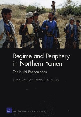 Barak A. Salmoni, Bryce Loidolt, Madeleine Wells - Regime and Periphery in Northern Yemen, Häftad