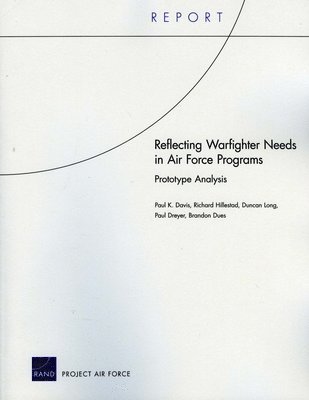 Paul K. Davis, Richard Hillestad, Duncan Long, Paul Dreyer, Brandon Dues - Reflecting Warfighter Needs in Air Force Programs, Häftad
