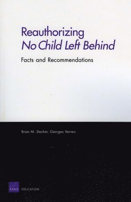 Brian M. Stecher, Georges Vernez, Paul Steinberg - Reauthorizing No Child Left Behind: Facts and Recommendations, Häftad