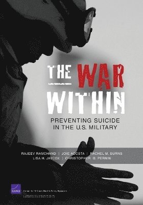 Christopher G. Pernin, Rajeev Ramchand, Joie Acosta, Rachel M. Burns, Lisa H. Jaycox - War Within, Häftad