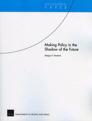 Gregory F. Treverton, Gregory F Treverton - Making Policy in the Shadow of the Future, Häftad