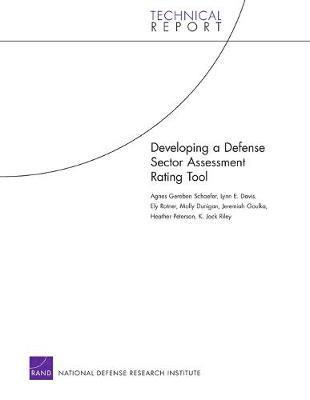 Agnes Gereben Schaefer, Lynn E. Davis, Ely Ratner, Molly Dunigan, Jeremiah Goulka - Developing a Defense Sector Assessment Rating Tool, Häftad