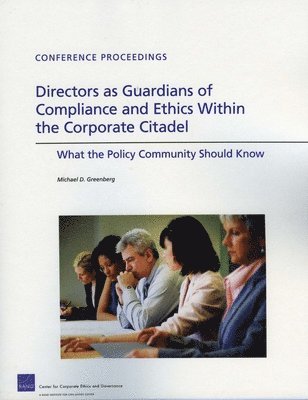 Directors as Guardians of Compliance and Ethics Within the Corporate Citadel 1