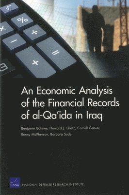 Benjamin Bahney, Howard J. Shatz, Carroll Ganier, Renny McPherson, Barbara Sude - Economic Analysis of the Financial Records of Al-Qa'ida in Iraq, Häftad