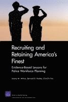 Jeremy M. Wilson, Bernard D. Rostker, Cha-Chi Fan - Recruiting and Retaining America's Finest, Häftad
