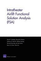 David T. Orletsky, Daniel M. Norton, Anthony D. Rosello, Brian G Chow, Yool Kim - Intratheater Airlift Functional Solution Analysis (Fsa), Häftad