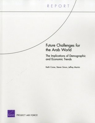 Keith Crane, Steven Simon, Jeffrey Martini - Future Challenges for the Arab World, Häftad