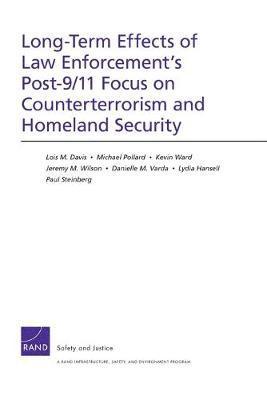 Long-Term Effects of Law Enforcement1s Post-9/11 Focus on Counterterrorism and Homeland Security 1