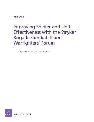 Bryan W. Hallmark, S. Jamie Gayton - Improving Soldier and Unit Effectiveness with the Stryker Brigade Combat Team Warfighters' Forum, Häftad